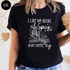 I Like My Books Spicy And My Coffee Icy Tshirt Coffer Lover Book Lover Tshirt